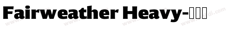 Fairweather Heavy字体转换